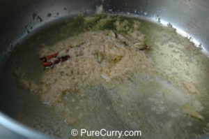 Oil, Ginger-garlic paste, Bay leaves, Cardamoms and Cinnamon